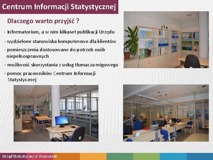 Centrum Informacji Statystycznej Dlaczego warto przyjść ? - Informatorium, a w nim kilkaset publikacji