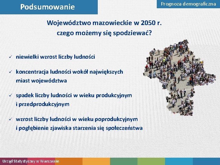 Podsumowanie Prognoza demograficzna Województwo mazowieckie w 2050 r. czego możemy się spodziewać? ü niewielki