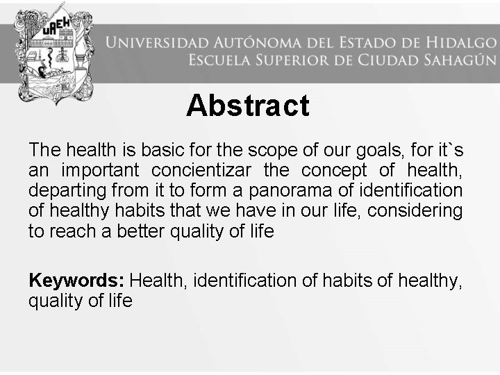 Abstract The health is basic for the scope of our goals, for it`s an