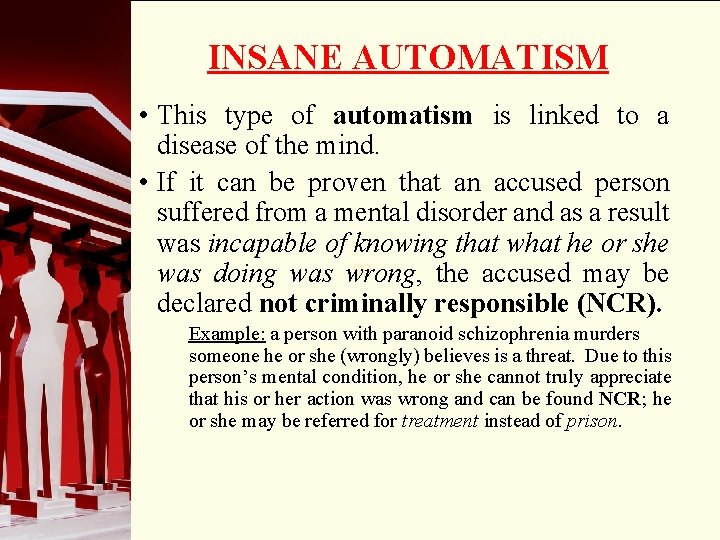 INSANE AUTOMATISM • This type of automatism is linked to a disease of the