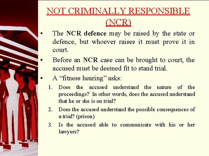 NOT CRIMINALLY RESPONSIBLE (NCR) • • • The NCR defence may be raised by