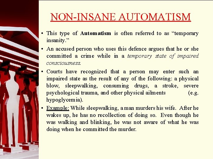 NON-INSANE AUTOMATISM • This type of Automatism is often referred to as “temporary insanity.