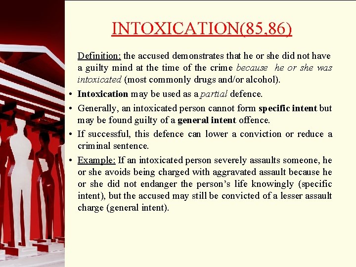 INTOXICATION(85, 86) • • Definition: the accused demonstrates that he or she did not