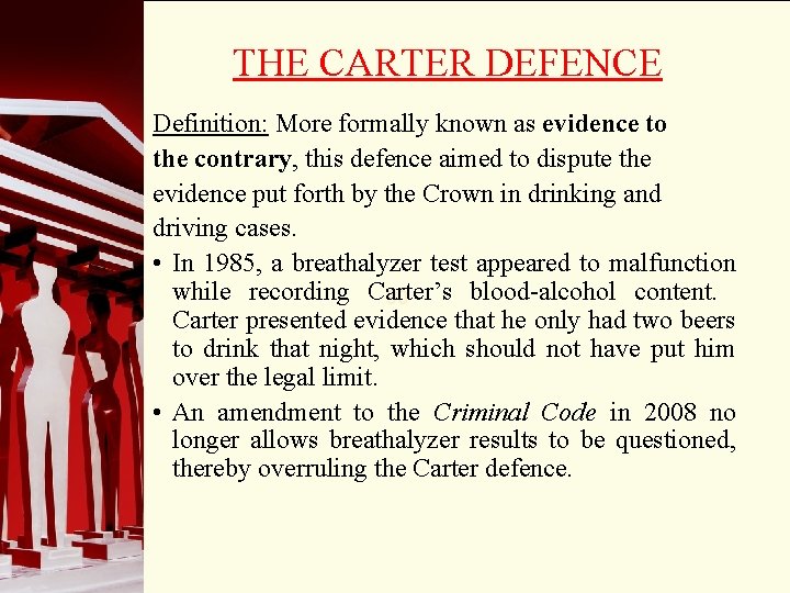 THE CARTER DEFENCE Definition: More formally known as evidence to the contrary, this defence