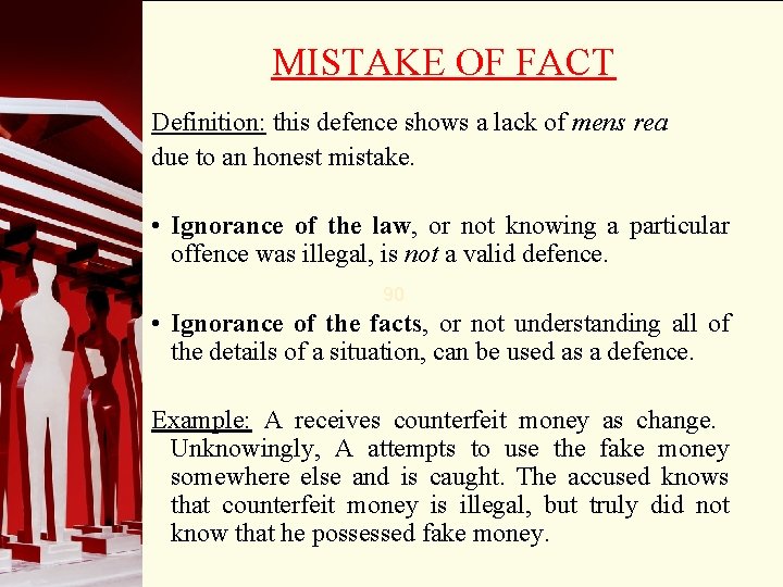 MISTAKE OF FACT Definition: this defence shows a lack of mens rea due to