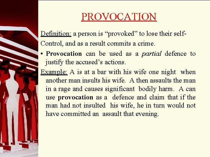 PROVOCATION Definition: a person is “provoked” to lose their self. Control, and as a