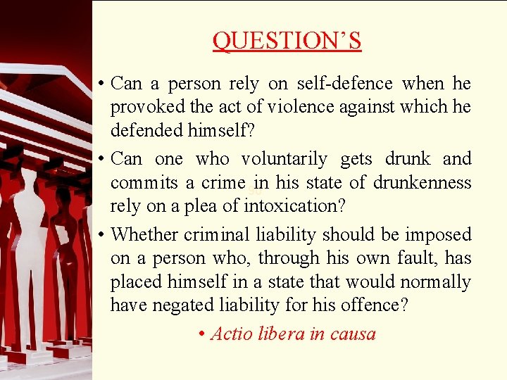 QUESTION’S • Can a person rely on self-defence when he provoked the act of