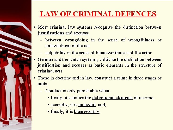 LAW OF CRIMINAL DEFENCES • Most criminal law systems recognise the distinction between justifications