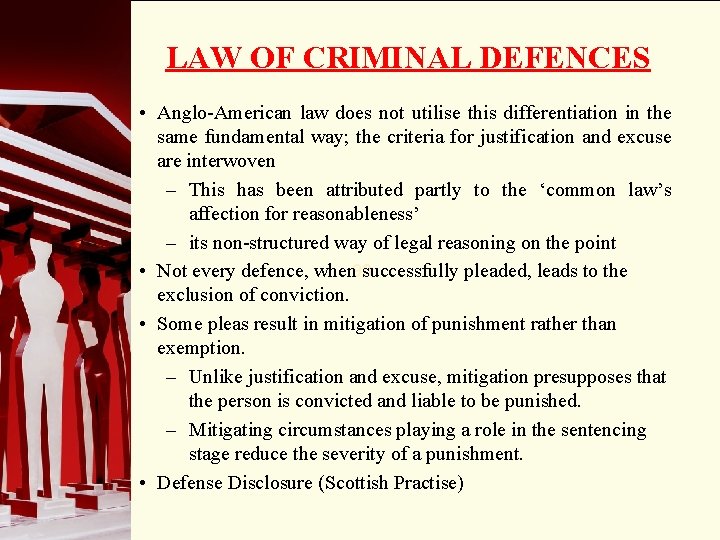 LAW OF CRIMINAL DEFENCES • Anglo-American law does not utilise this differentiation in the