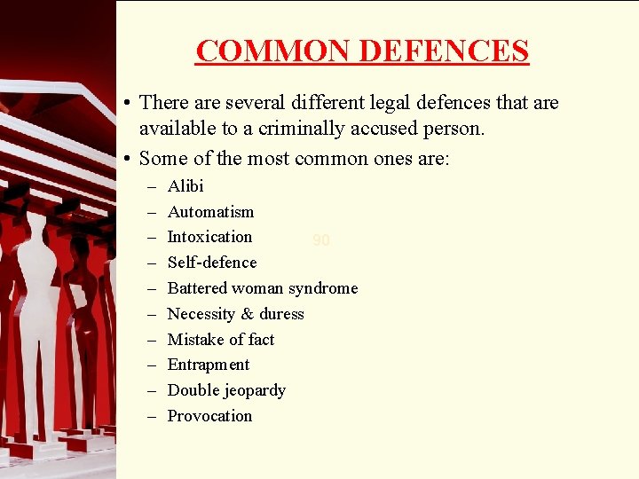 COMMON DEFENCES • There are several different legal defences that are available to a