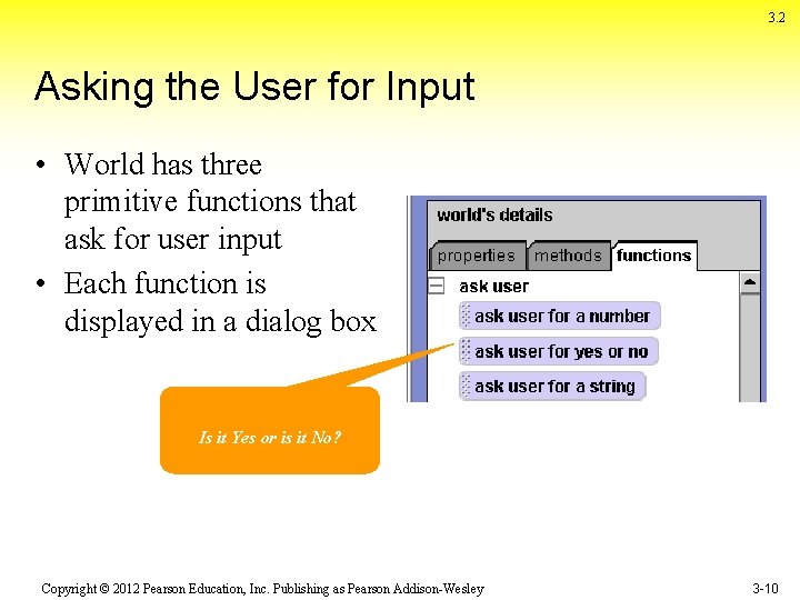 3. 2 Asking the User for Input • World has three primitive functions that