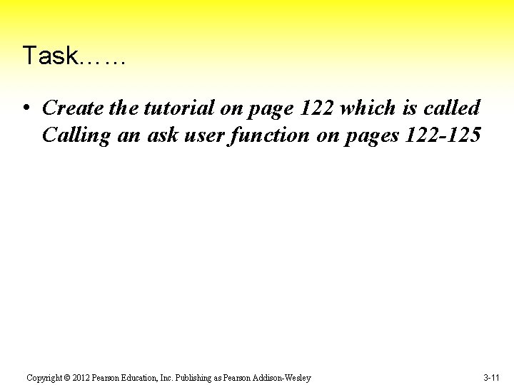 Task…… • Create the tutorial on page 122 which is called Calling an ask