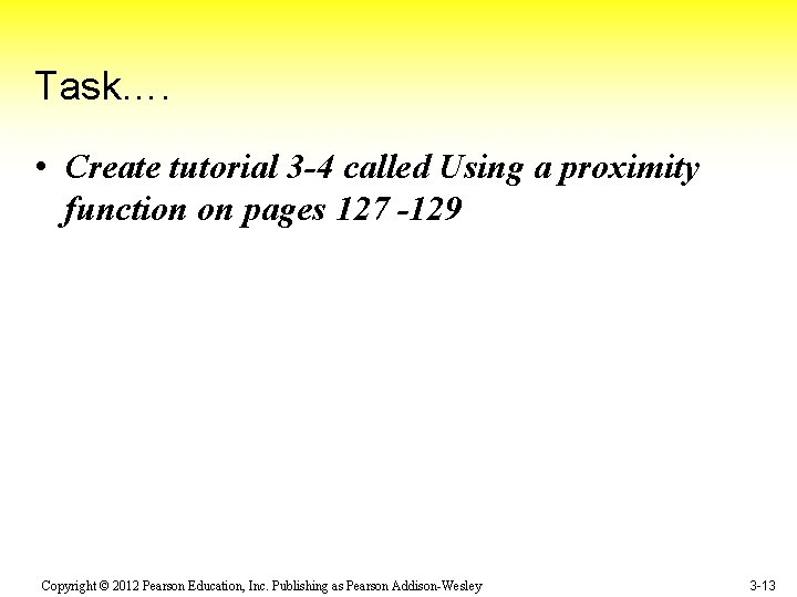 Task…. • Create tutorial 3 -4 called Using a proximity function on pages 127