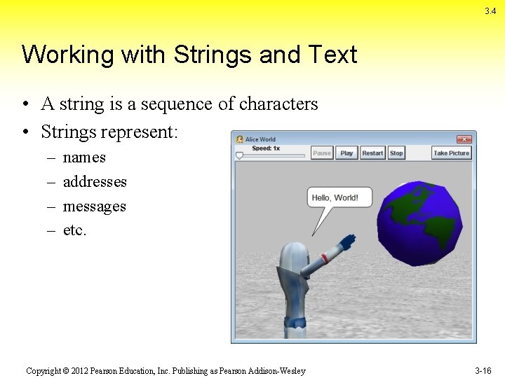 3. 4 Working with Strings and Text • A string is a sequence of