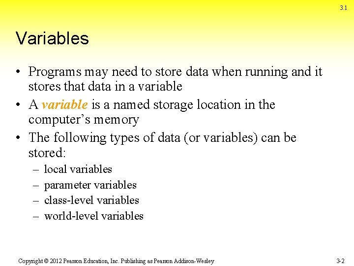 3. 1 Variables • Programs may need to store data when running and it