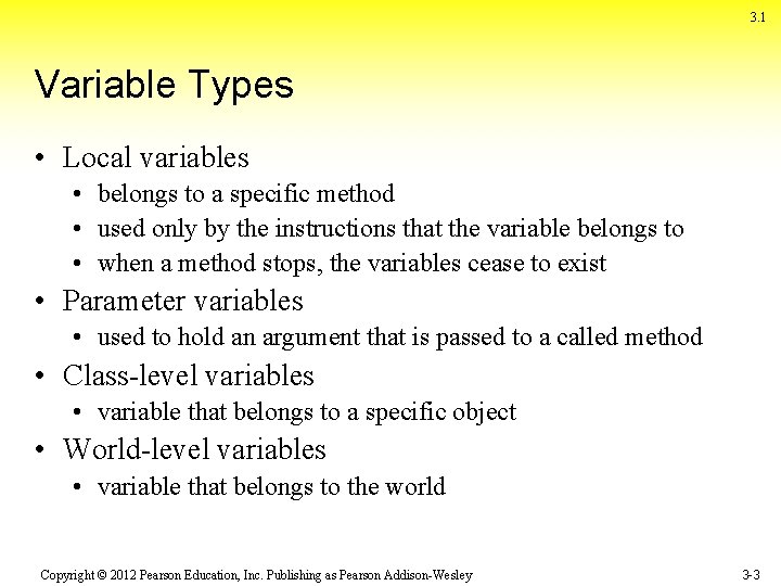 3. 1 Variable Types • Local variables • belongs to a specific method •