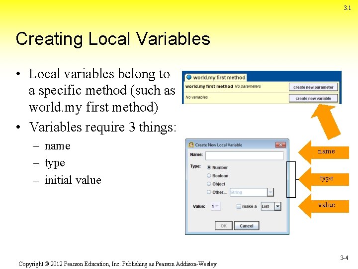 3. 1 Creating Local Variables • Local variables belong to a specific method (such