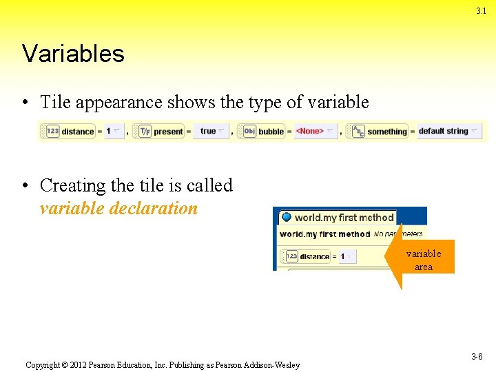 3. 1 Variables • Tile appearance shows the type of variable • Creating the