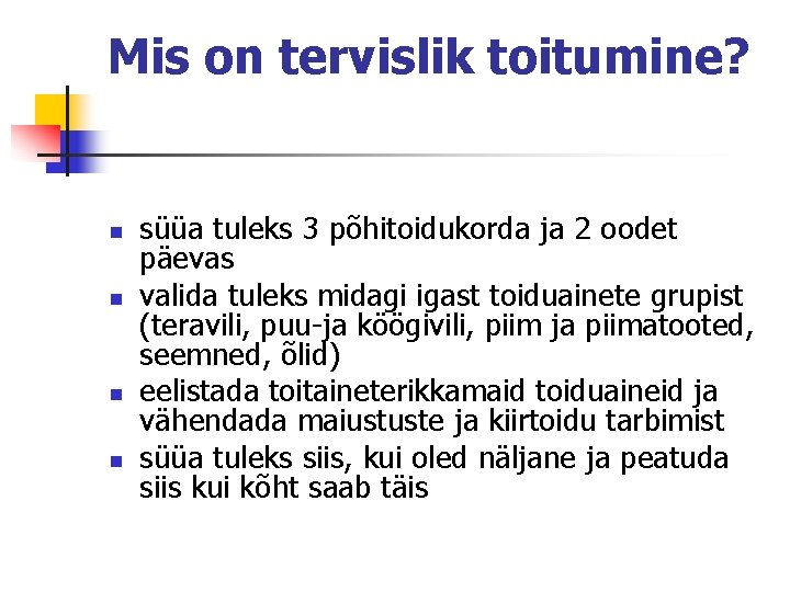 Mis on tervislik toitumine? n n süüa tuleks 3 põhitoidukorda ja 2 oodet päevas Mis on tervislik toitumine? n n süüa tuleks 3 põhitoidukorda ja 2 oodet päevas
