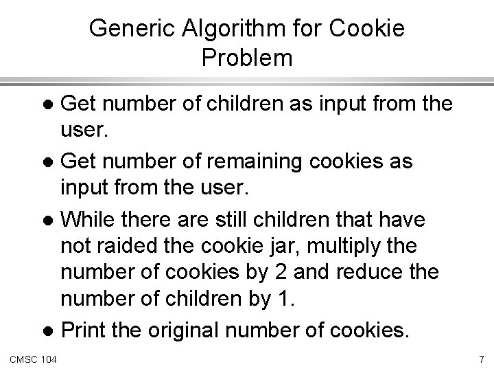 Generic Algorithm for Cookie Problem Get number of children as input from the user.