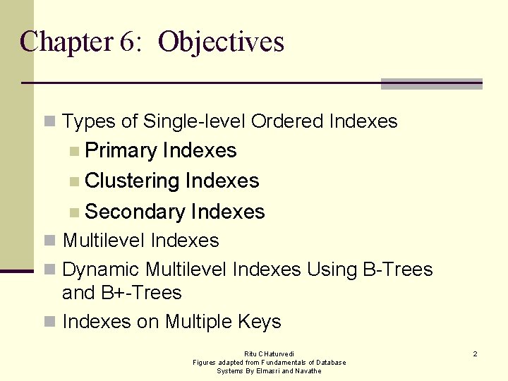 Chapter 6: Objectives n Types of Single-level Ordered Indexes n Primary Indexes n Clustering