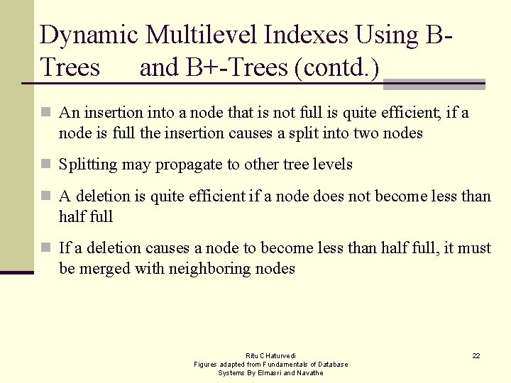Dynamic Multilevel Indexes Using BTrees and B+-Trees (contd. ) n An insertion into a