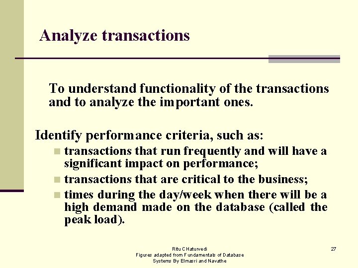 Analyze transactions To understand functionality of the transactions and to analyze the important ones.