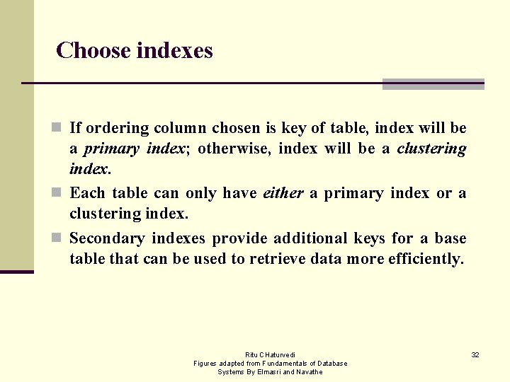 Choose indexes n If ordering column chosen is key of table, index will be