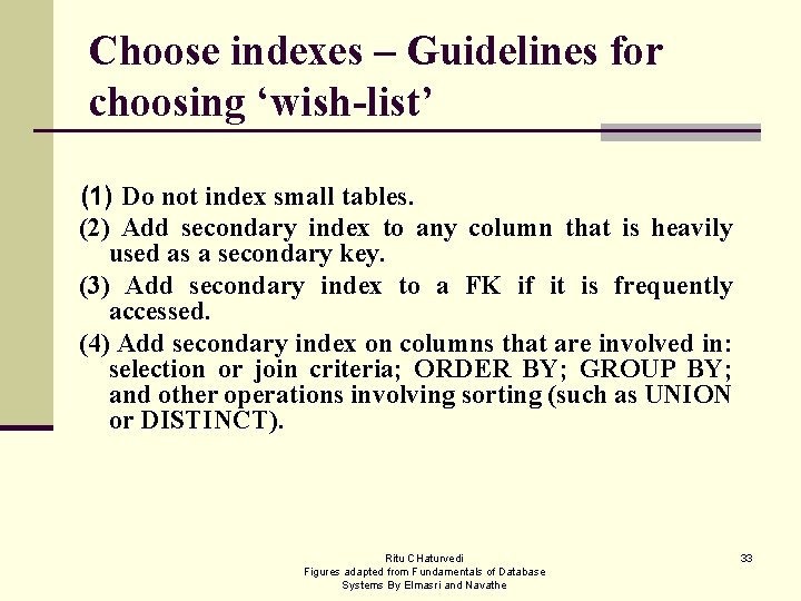 Choose indexes – Guidelines for choosing ‘wish-list’ (1) Do not index small tables. (2)