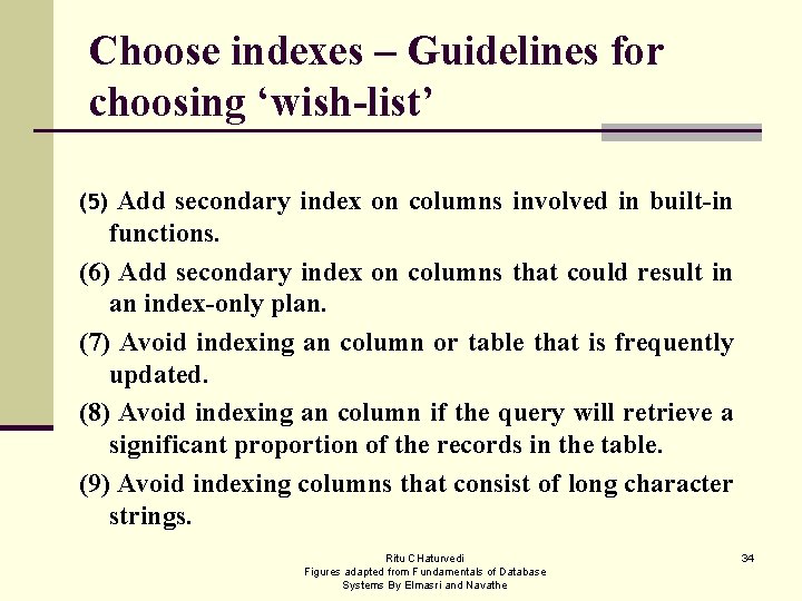Choose indexes – Guidelines for choosing ‘wish-list’ Add secondary index on columns involved in