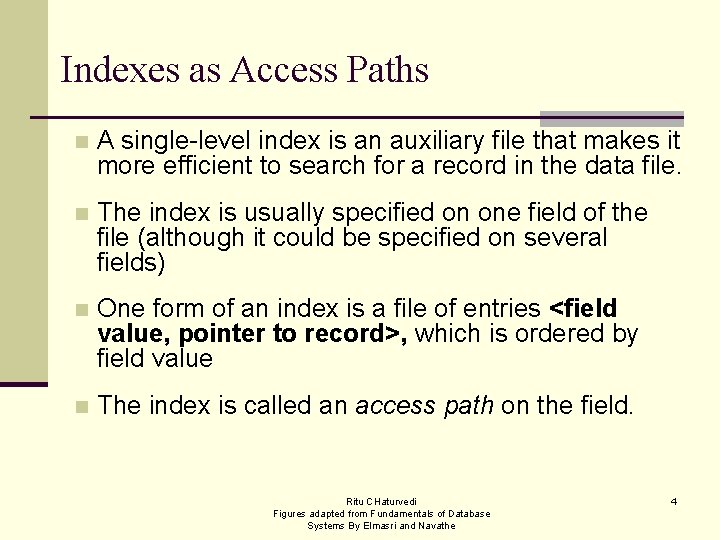 Indexes as Access Paths n A single-level index is an auxiliary file that makes