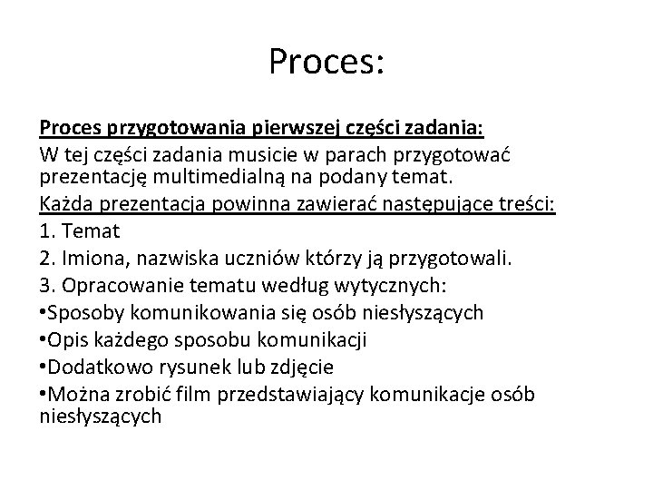Proces: Proces przygotowania pierwszej części zadania: W tej części zadania musicie w parach przygotować