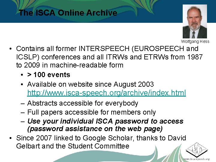 The ISCA Online Archive Wolfgang Hess • Contains all former INTERSPEECH (EUROSPEECH and ICSLP)