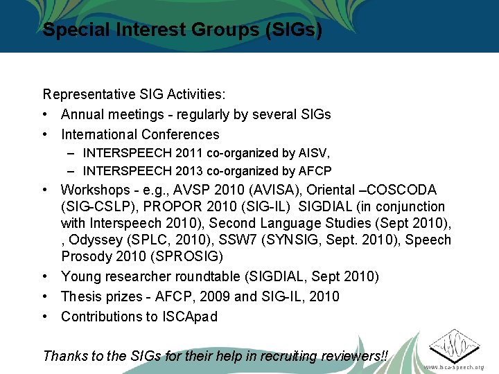 Special Interest Groups (SIGs) Representative SIG Activities: • Annual meetings - regularly by several