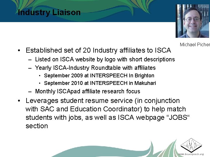 Industry Liaison • Established set of 20 Industry affiliates to ISCA Michael Pichen –