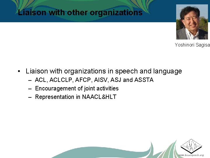 Liaison with other organizations Yoshinori Sagisak • Liaison with organizations in speech and language