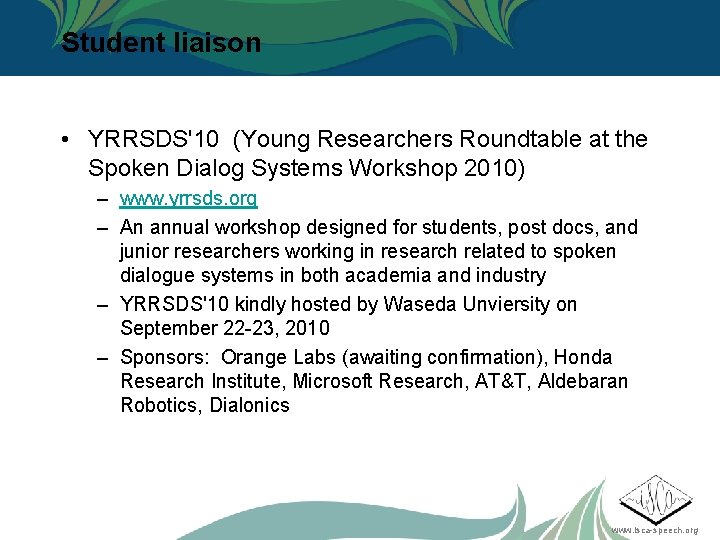 Student liaison • YRRSDS'10 (Young Researchers Roundtable at the Spoken Dialog Systems Workshop 2010)