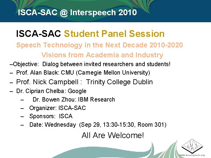ISCA-SAC @ Interspeech 2010 ISCA-SAC Student Panel Session Speech Technology in the Next Decade