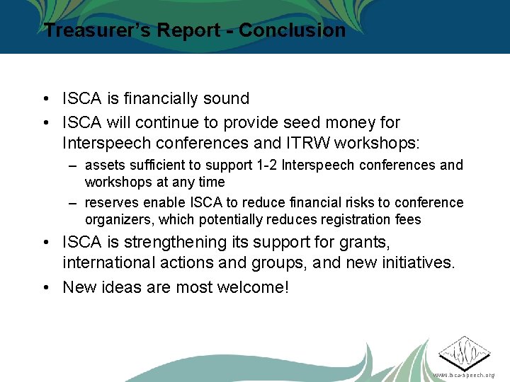 Treasurer’s Report - Conclusion • ISCA is financially sound • ISCA will continue to