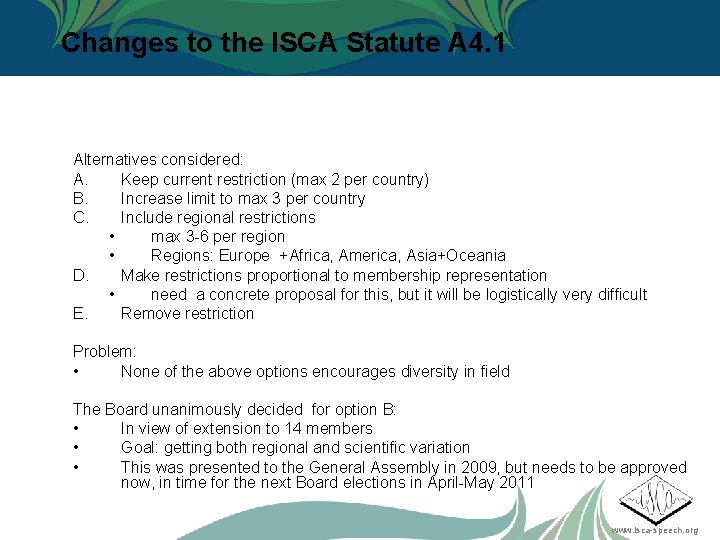 Changes to the ISCA Statute A 4. 1 Alternatives considered: A. Keep current restriction