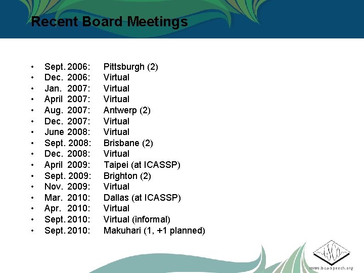 Recent Board Meetings • • • • Sept. 2006: Dec. 2006: Jan. 2007: April