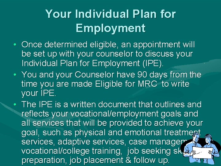 Your Individual Plan for Employment • Once determined eligible, an appointment will be set