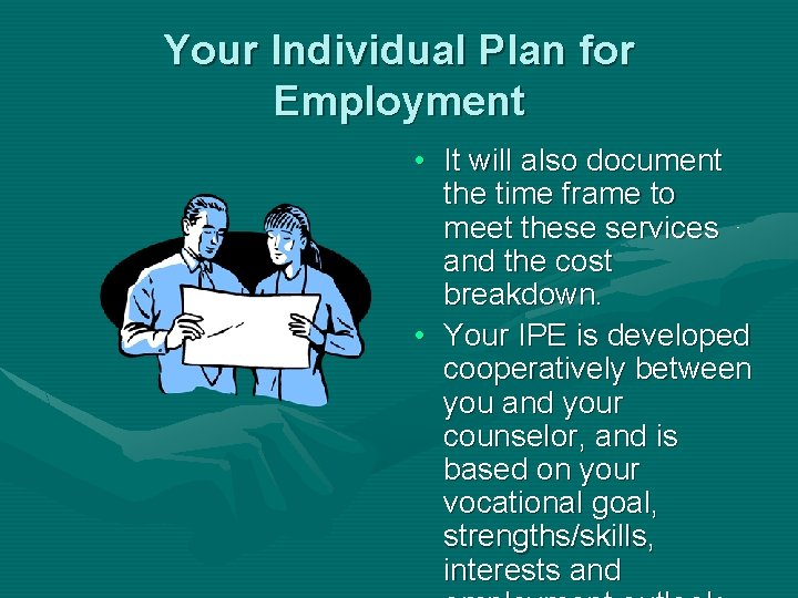 Your Individual Plan for Employment • It will also document the time frame to