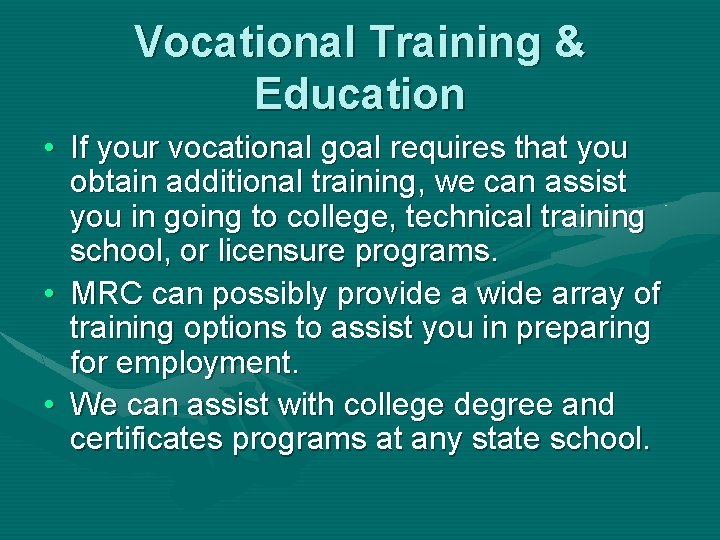 Vocational Training & Education • If your vocational goal requires that you obtain additional