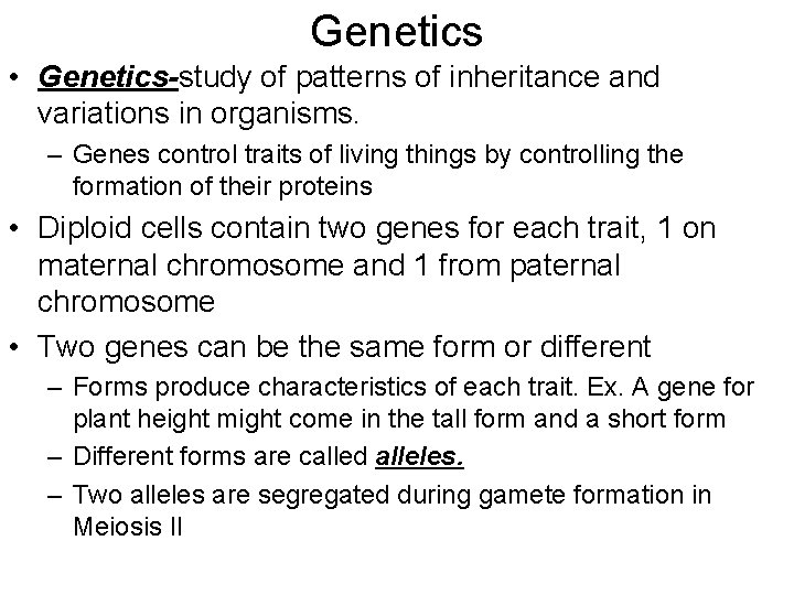Genetics • Genetics-study of patterns of inheritance and variations in organisms. – Genes control