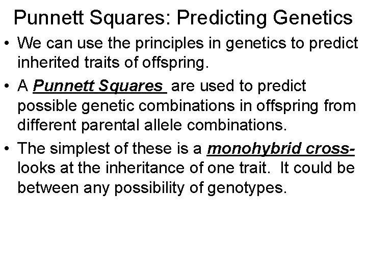 Punnett Squares: Predicting Genetics • We can use the principles in genetics to predict