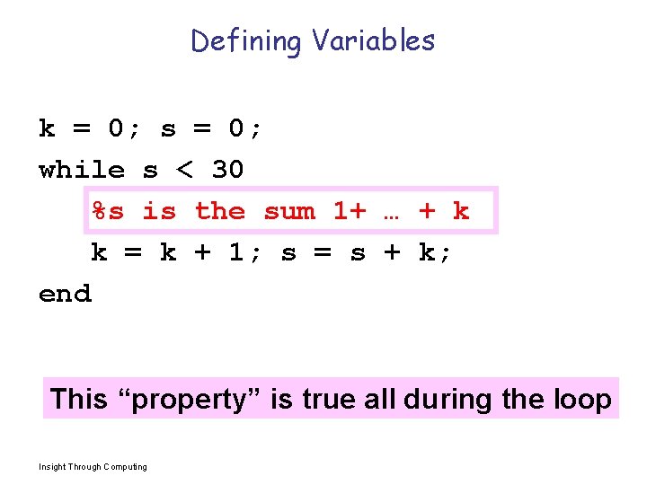 Defining Variables k = 0; s = 0; while s < 30 %s is