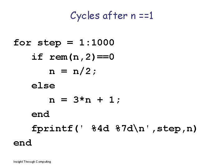 Cycles after n ==1 for step = 1: 1000 if rem(n, 2)==0 n =