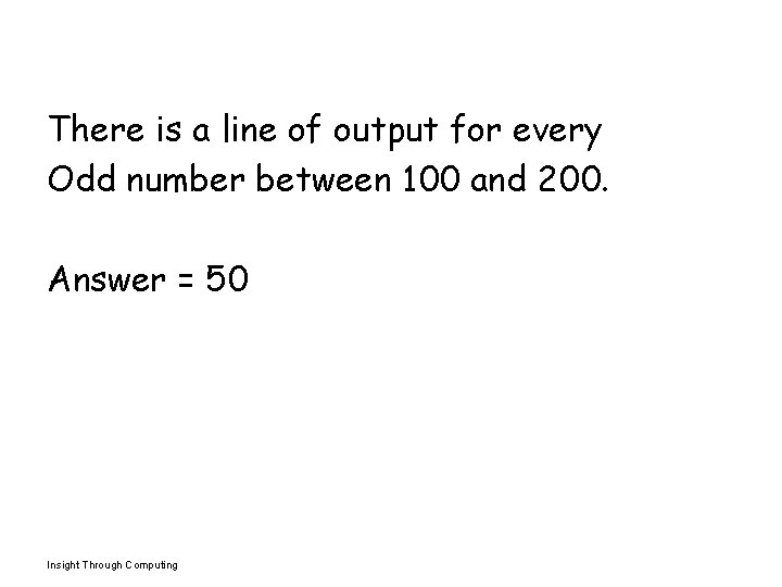 There is a line of output for every Odd number between 100 and 200.