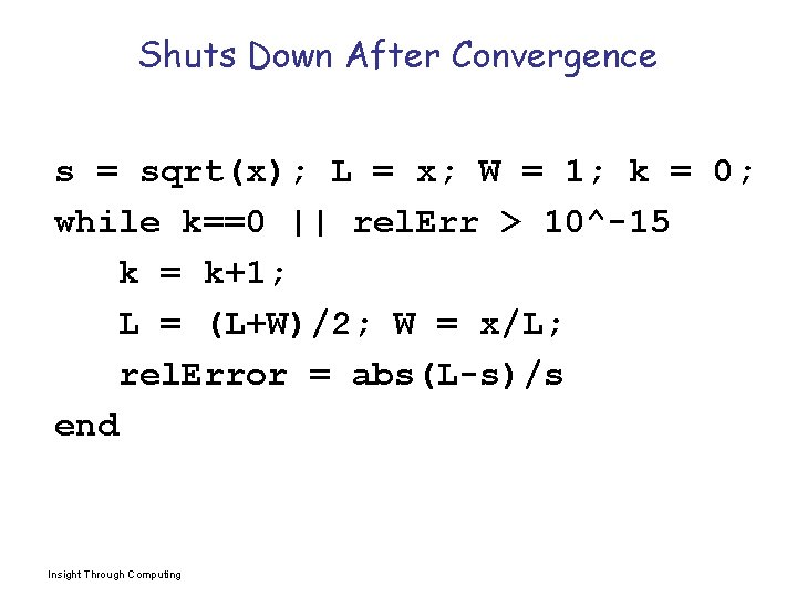Shuts Down After Convergence s = sqrt(x); L = x; W = 1; k